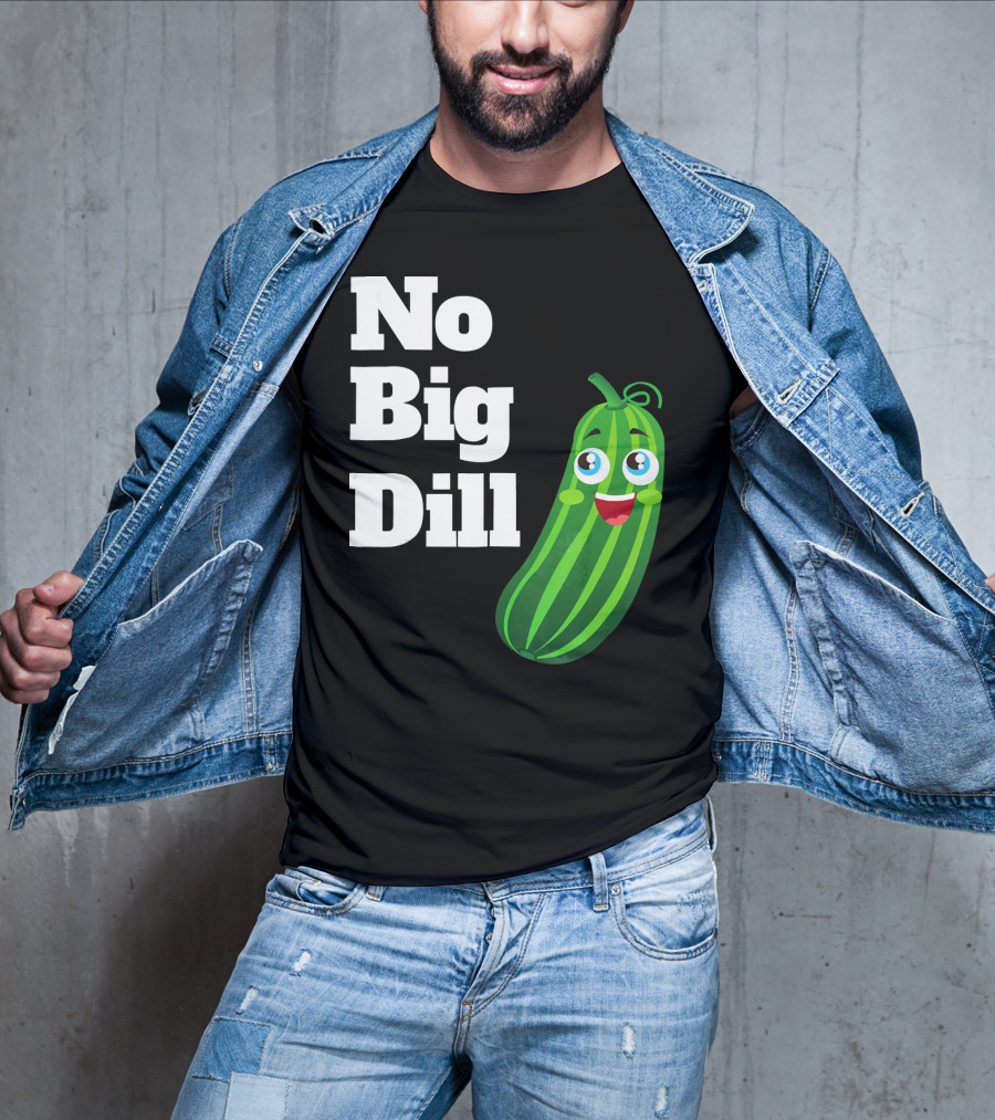 No Big Dill Funny Pickle Playful Face T-Shirt
