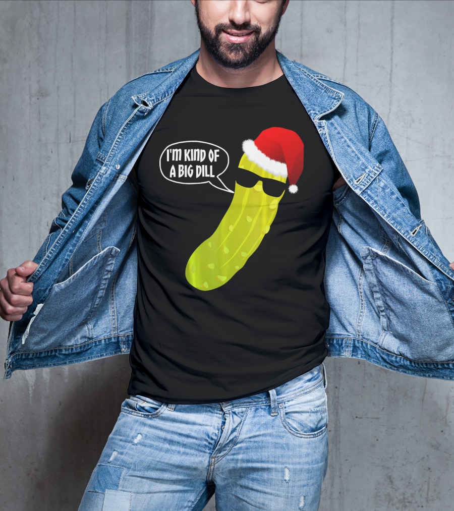 I'm Kind Of A Big Dill Funny Christmas Pickle T-Shirt