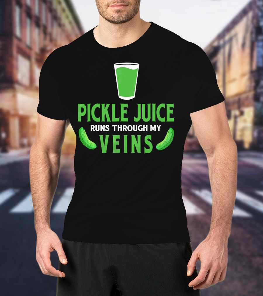 Pickle Juice Runs Through My Veins Sour Cup T-Shirt