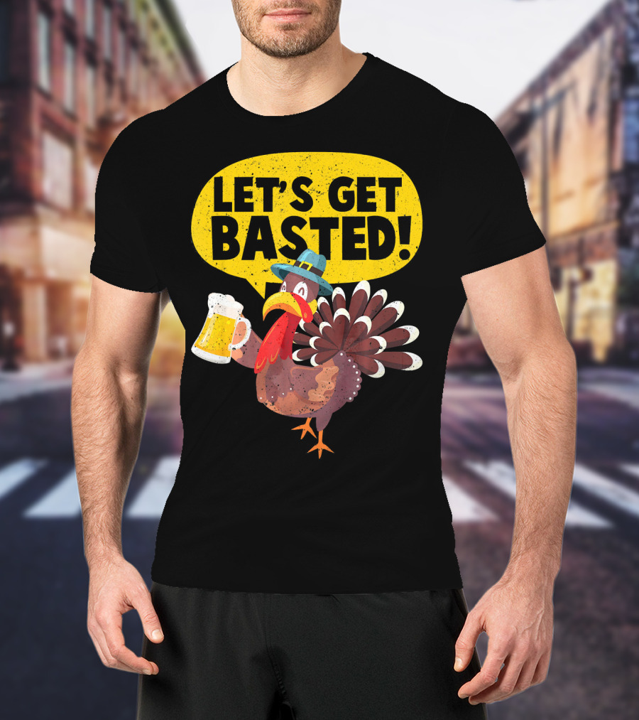 Let's Get Basted Thanksgiving Turkey Party T-Shirt