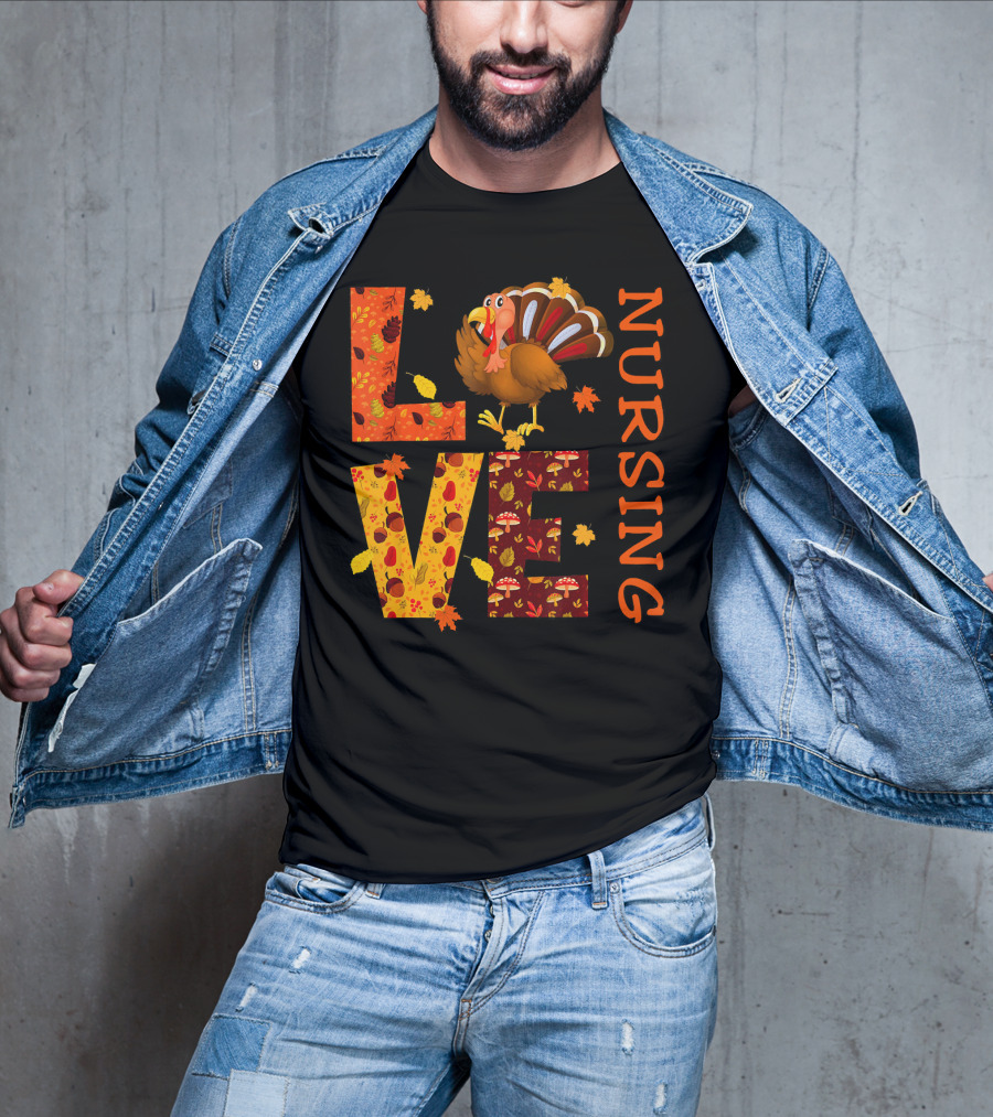 LOVE Nursing Nurse Turkey Autumn Thanksgiving T-Shirt