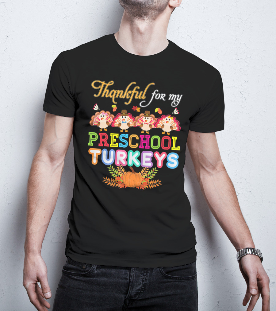 Thankful For My Preschool Turkeys Pumpkin Leaves T-Shirt