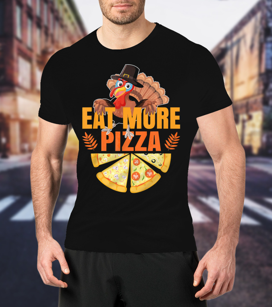 Eat More Pizza Turkey Thanksgiving Hat Pizza Slices T-Shirt