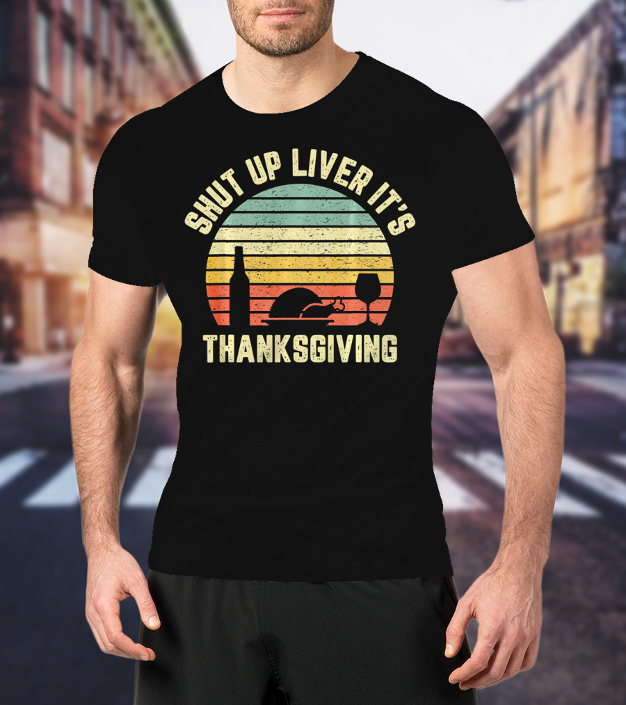 Retro Shut Up Liver It's Thanksgiving Fun Vintage Turkey Wine Glass Sunset T-Shirt