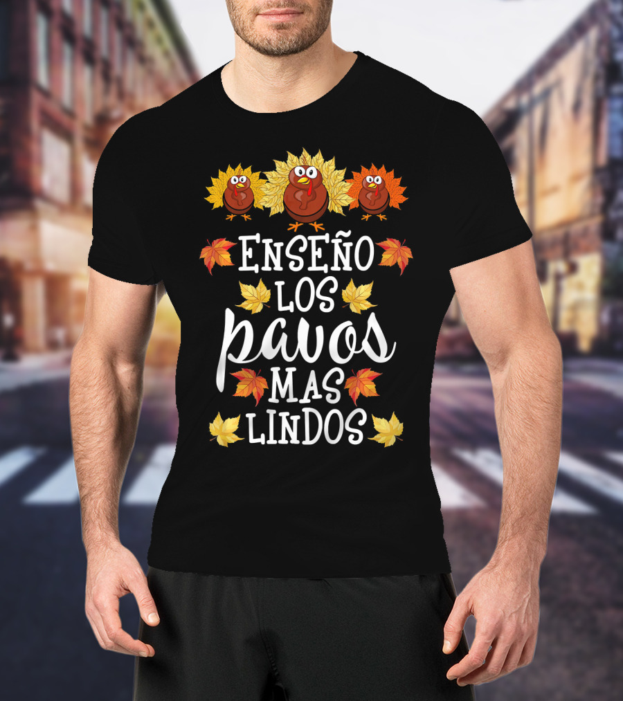 Enseño Los Pavos Más Lindos Spanish Teacher Thanksgiving T-Shirt