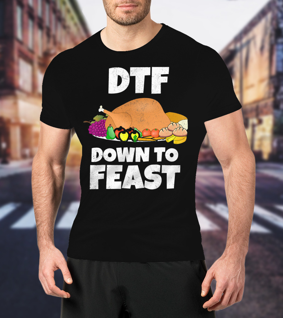 DTF Down To Feast Turkey Grapes Vegetables Bread T-Shirt