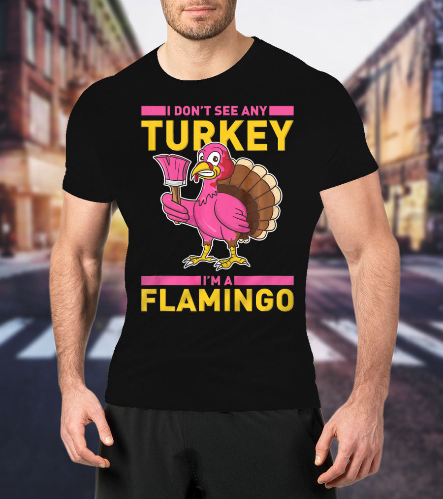 I Don't See Any Turkey I'm A Flamingo Turkey With Paintbrush T-Shirt