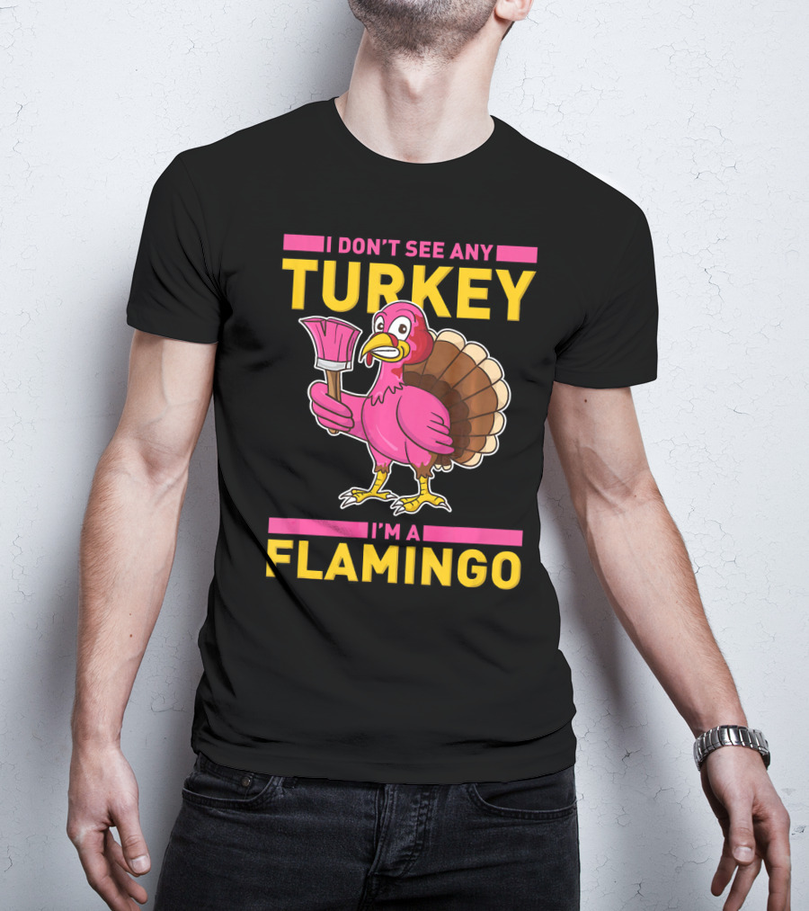 I Don't See Any Turkey I'm A Flamingo Turkey With Paintbrush T-Shirt