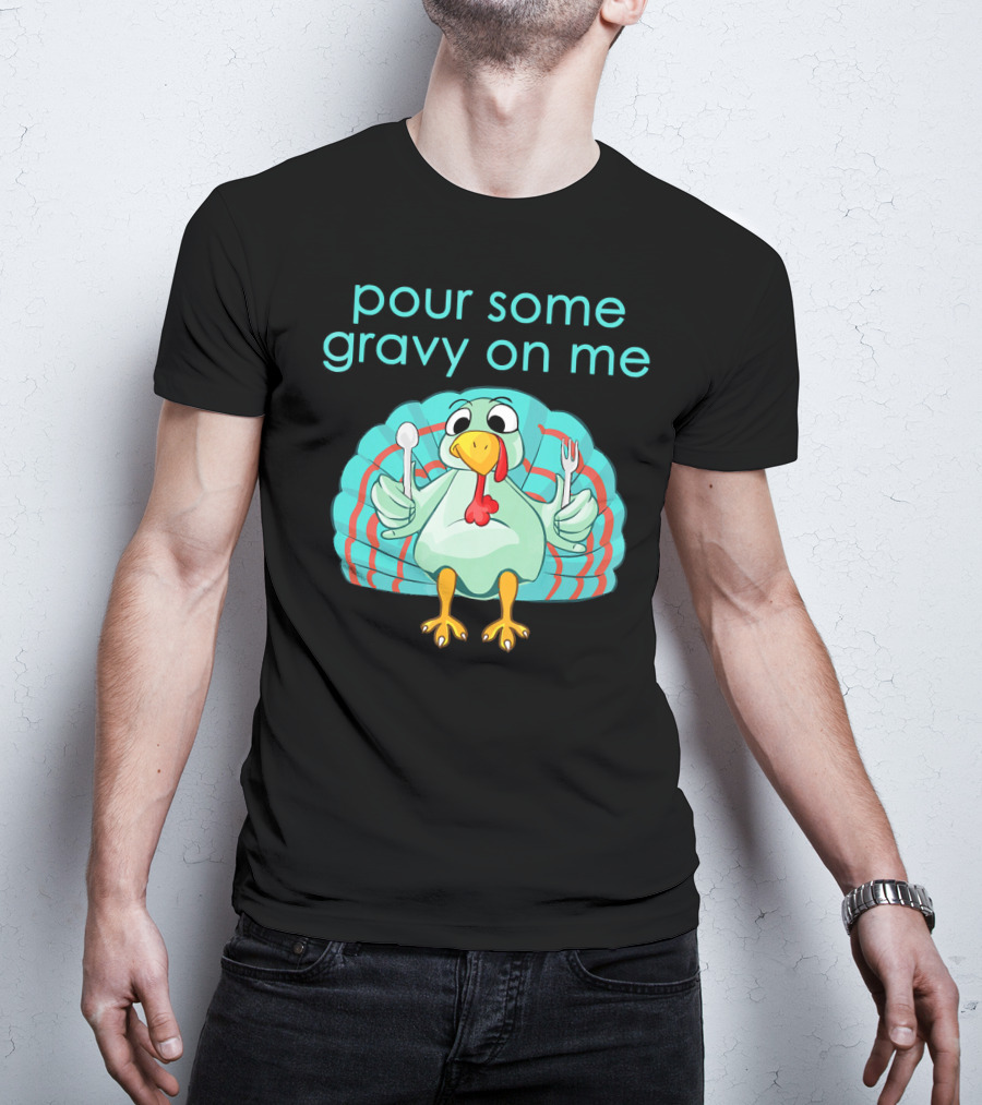 Thanksgiving Pour Some Gravy On Me Turkey With Utensils T-Shirt