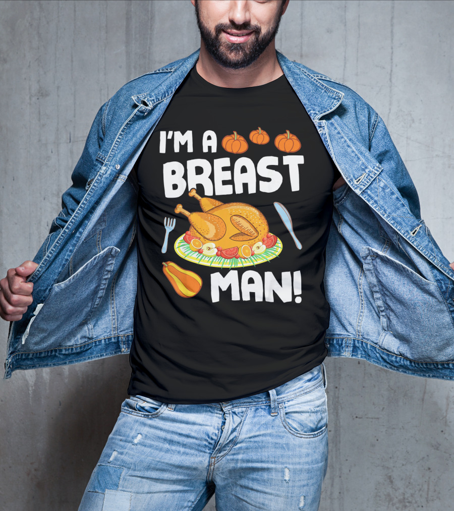 I'm A Breast Man Turkey Dish Eating Pumpkins Fall Decor T-Shirt