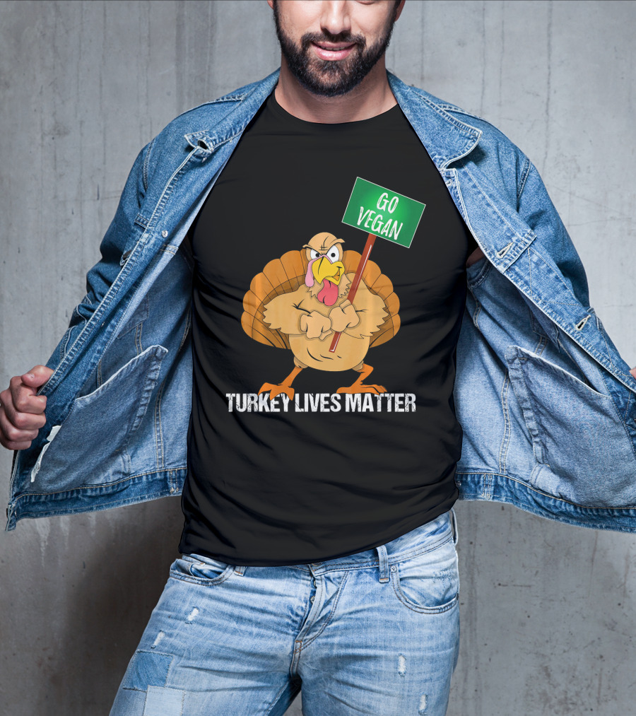 Go Vegan Turkey Lives Matter Thanksgiving T-Shirt