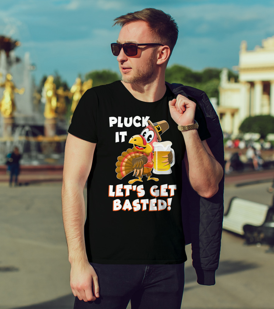 Pluck It Let's Get Basted Funny Turkey T-Shirt