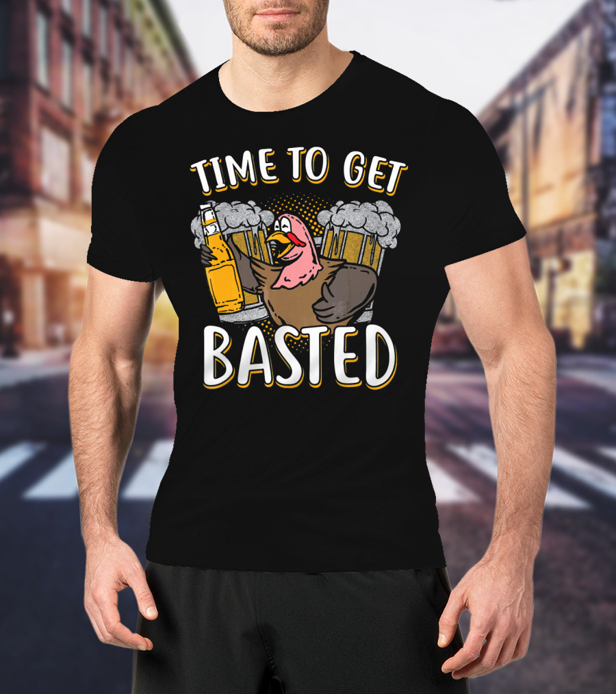 Time To Get Basted Turkey With Beer T-Shirt