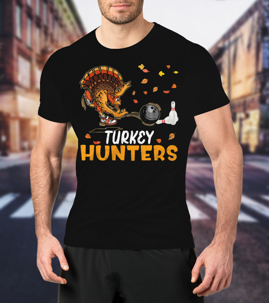 Turkey Hunters Funny Bowling Thanksgiving Turkey Day T-Shirt