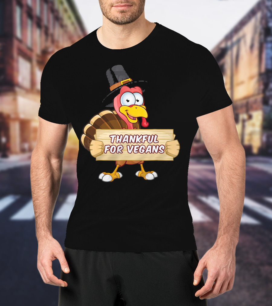 Thankful For Vegans Thanksgiving Turkey With Hat Holding Sign T-Shirt