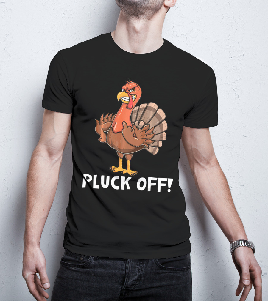 Thanksgiving Turkey Pluck Off Humor Turkey T-Shirt