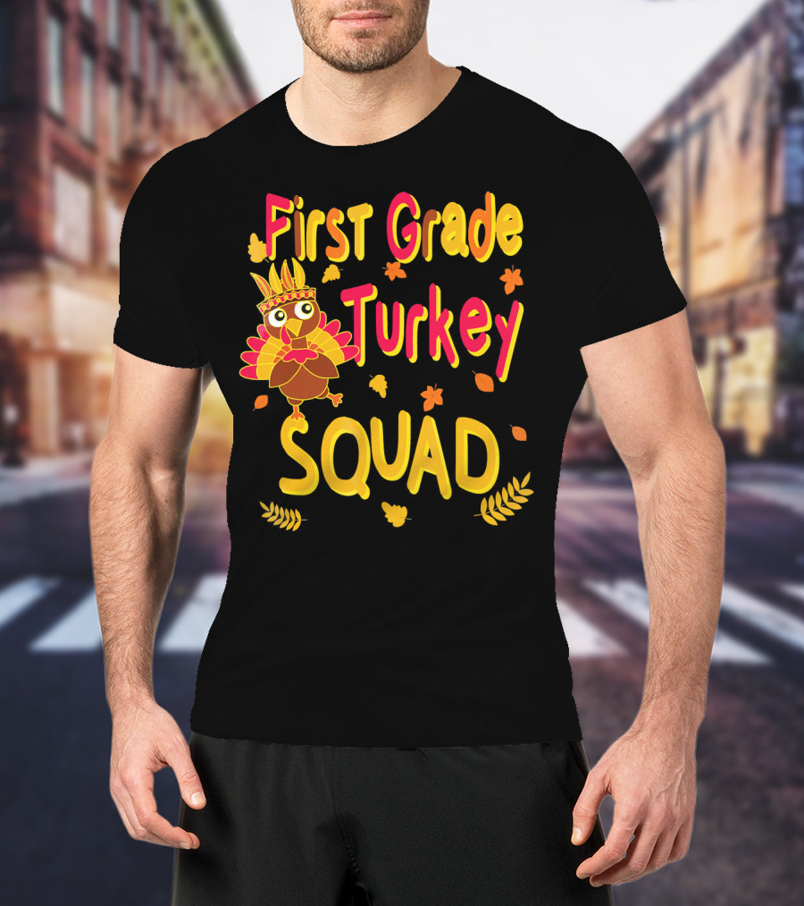 First Grade Turkey Squad Thanksgiving Autumn Leaves T-Shirt