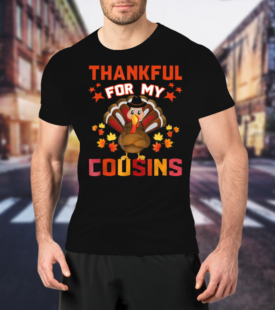 Thanksgiving Thankful For My Cousins Turkey T-Shirt