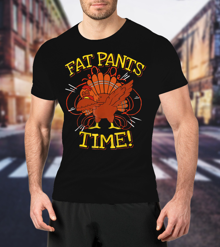 Fat Pants Time Funny Thanksgiving Turkey T-Shirt
