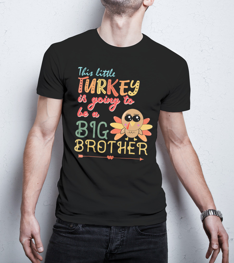 This Little Turkey Is Going To Be A Big Brother T-Shirt