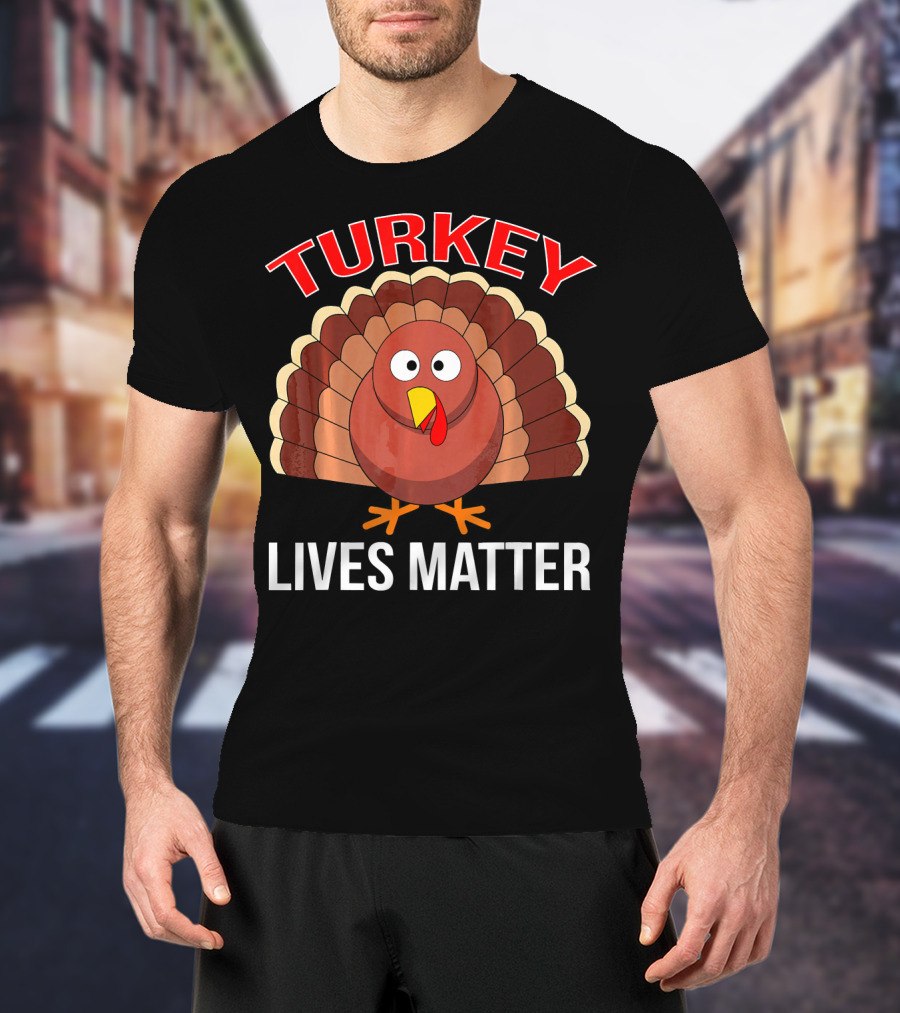 Turkey Lives Matter Thanksgiving Turkey T-Shirt