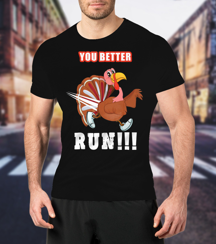 You Better Run Funny Turkey Cartoon Run T-Shirt