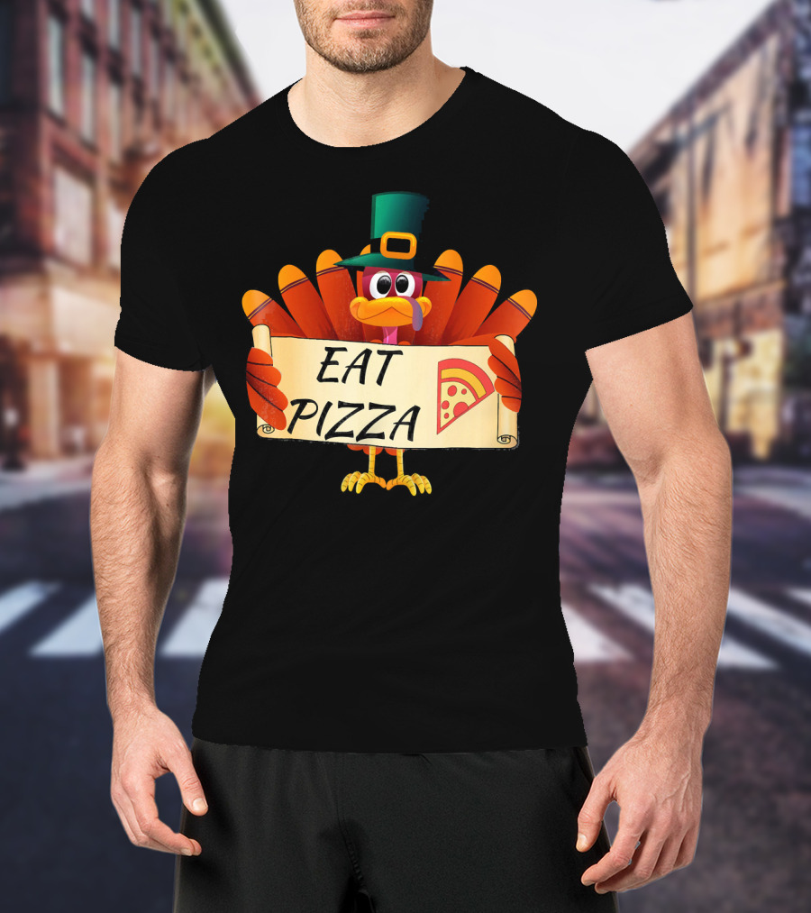 Funny Turkey Eat Pizza Thanksgiving Day Eat Pizza Thanksgiving Turkey T-Shirt