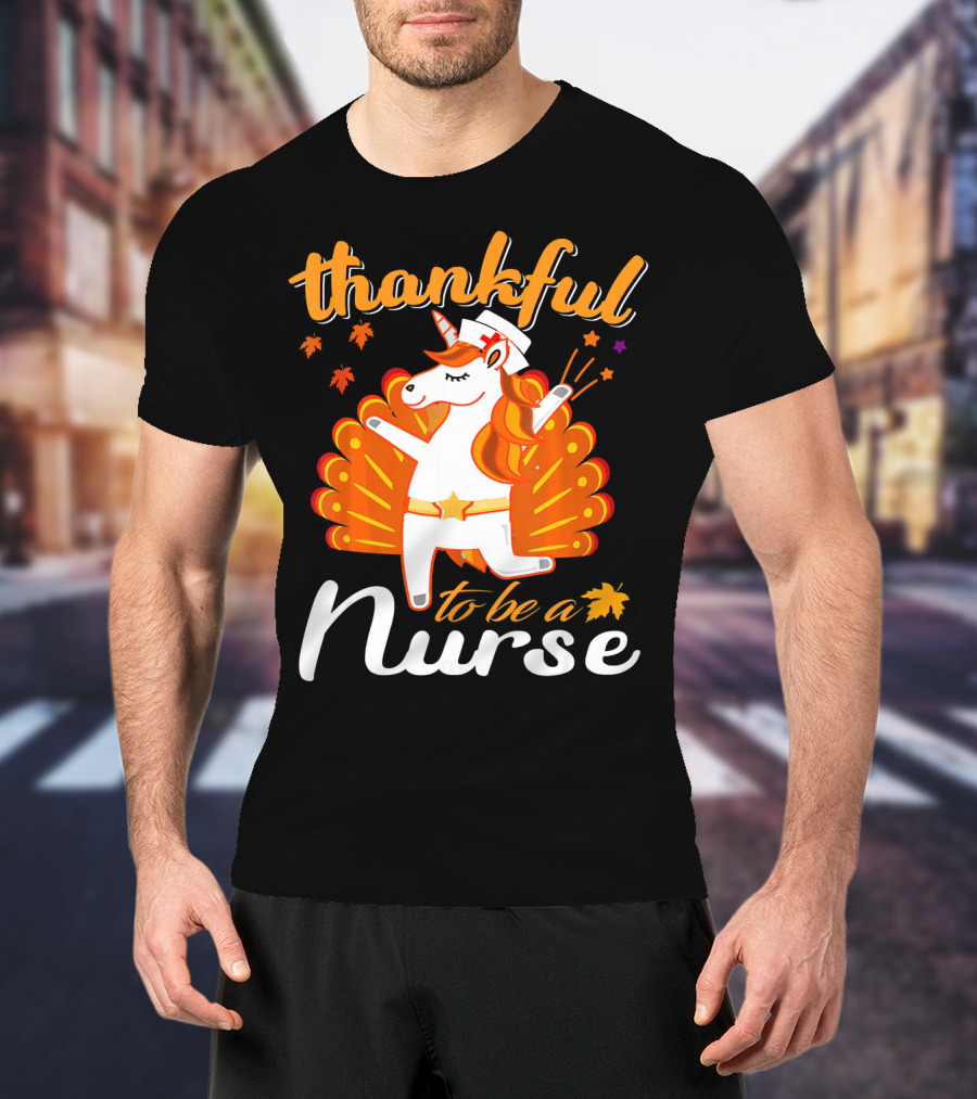 Thankful To Be A Nurse Thanksgiving Unicorn T-Shirt