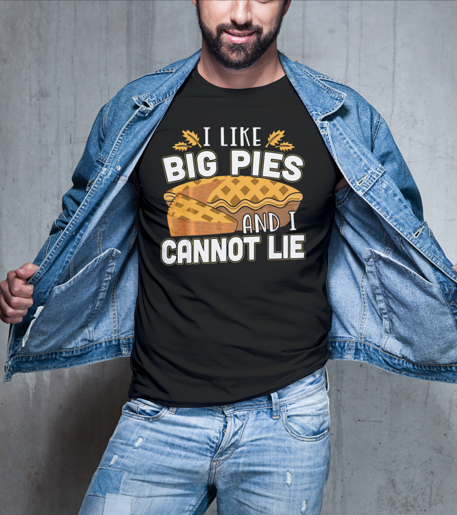 I Like Big Pies And I Cannot Lie Pie Slice Oak Leaves T-Shirt