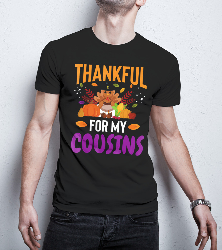Thankful For My Cousins Thanksgiving Turkey And Harvest Elements T-Shirt
