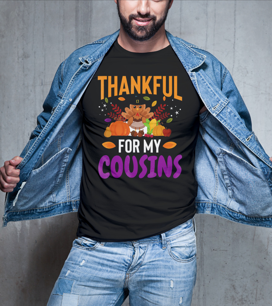 Thankful For My Cousins Thanksgiving Turkey And Harvest Elements T-Shirt