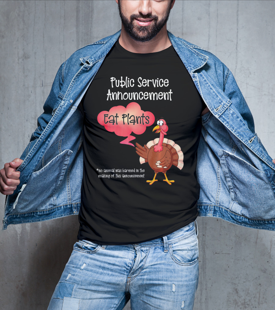 Public Service Announcement Eat Plants No Animal Harmed Funny Thanksgiving Turkey T-Shirt