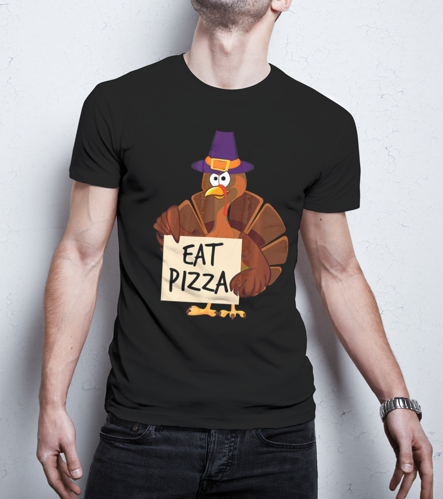 Eat Pizza Funny Turkey In Hat Happy T-Shirt