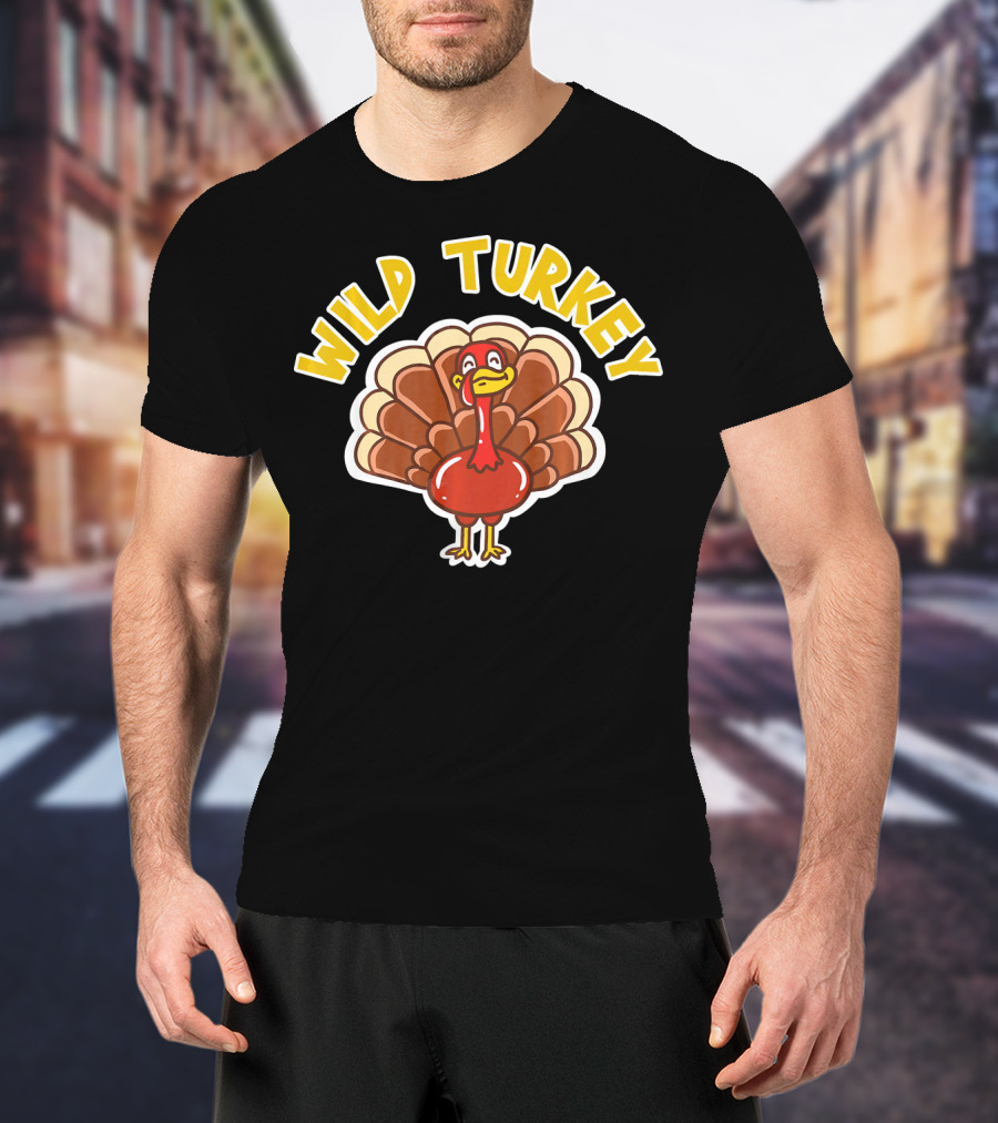 Wild Turkey Thanksgiving Holiday Wild T-Shirt