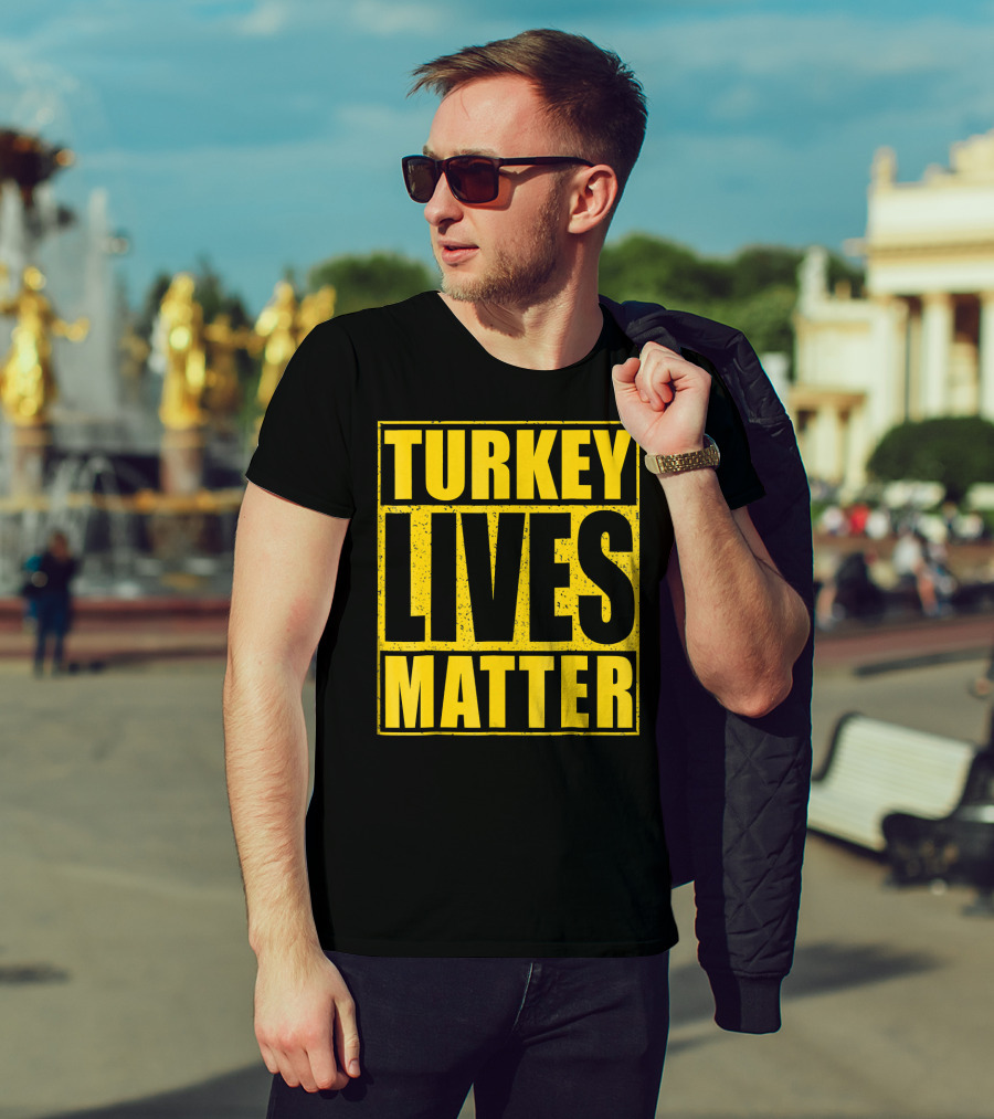Turkey Lives Matter T-Shirt