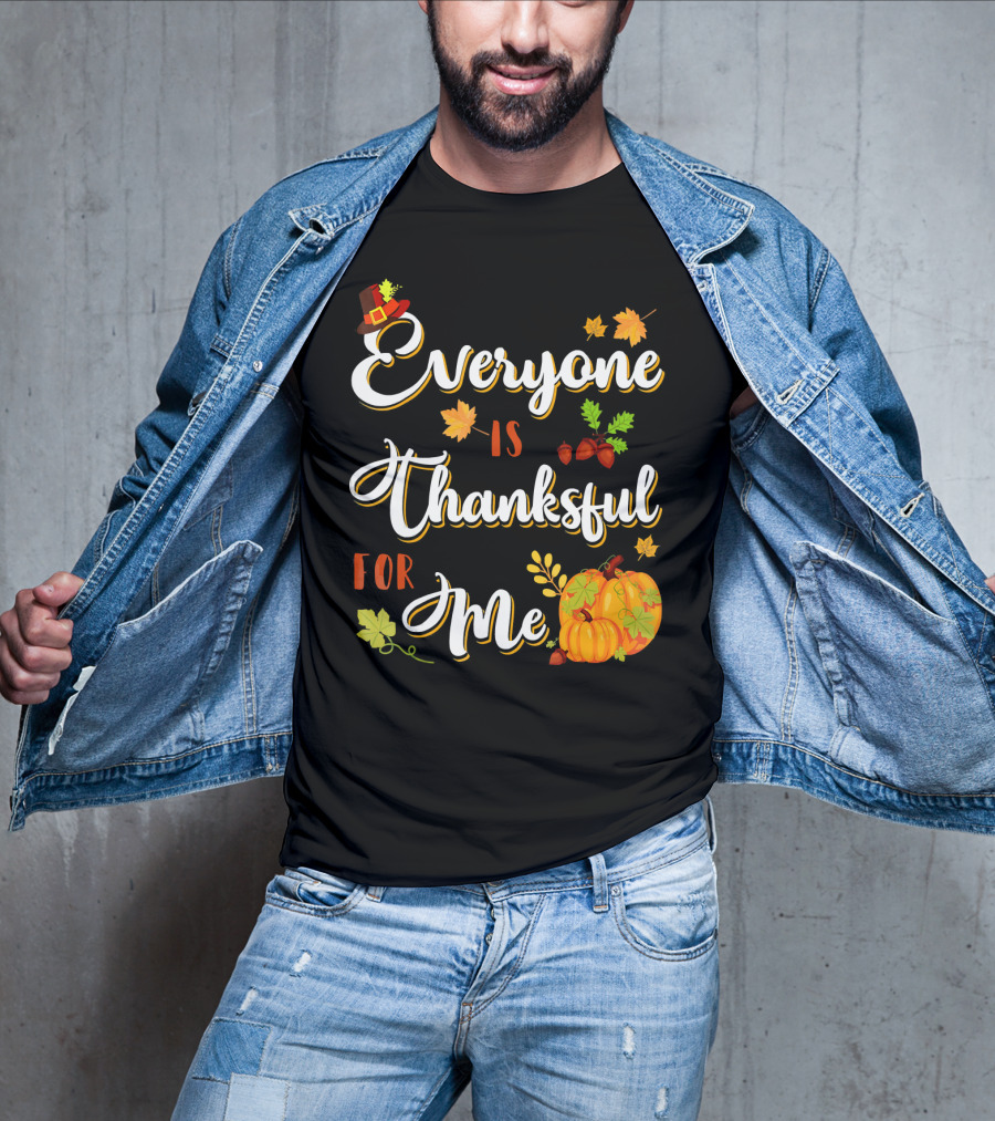 Thanksgiving Harvest Pumpkin Leaves Everyone Is Thankful For Me T-Shirt