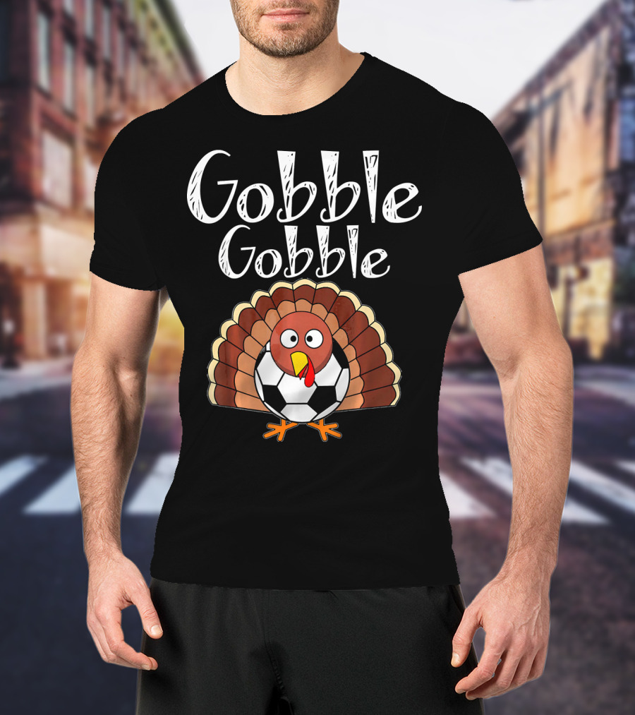 Gobble Gobble Thanksgiving Turkey Soccer T-Shirt