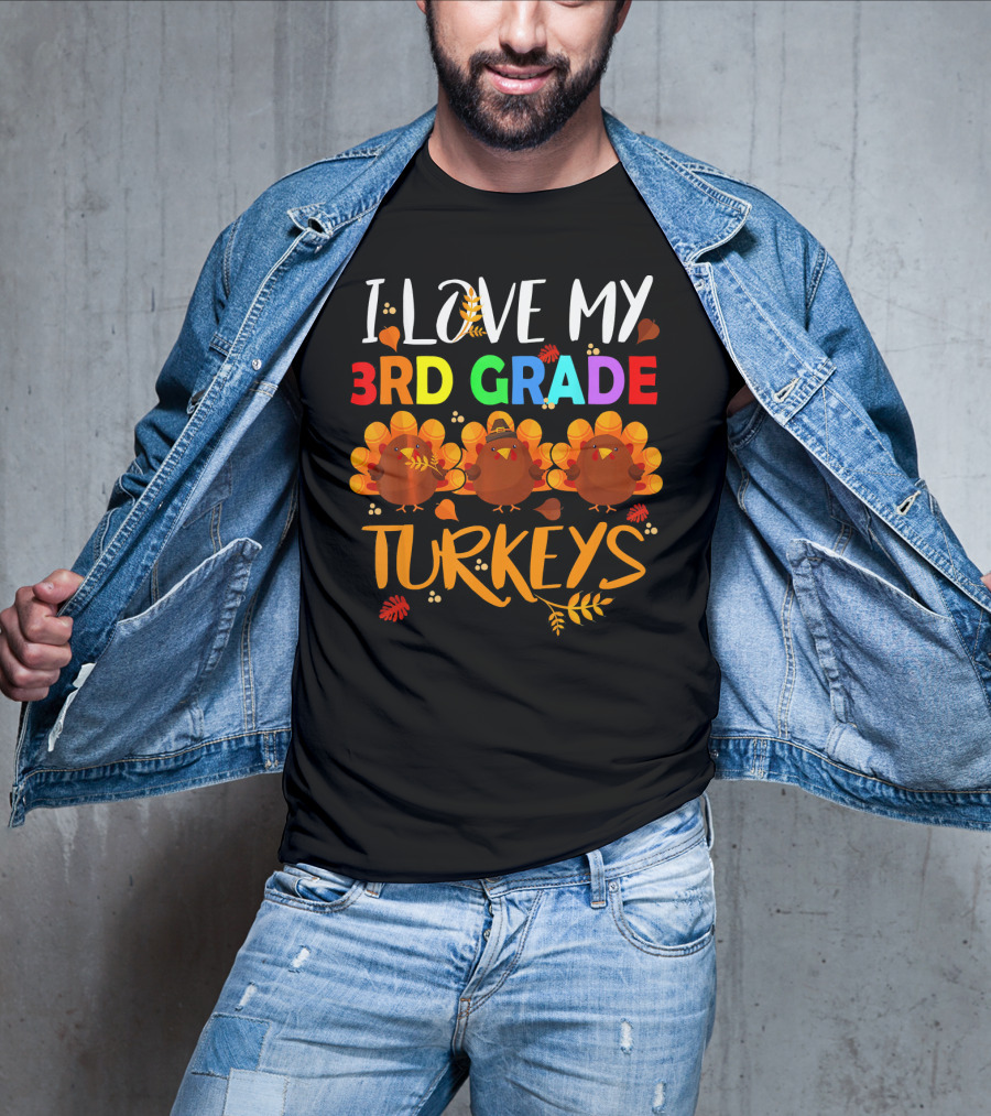 I Love My 3rd Grade Turkeys T-Shirt