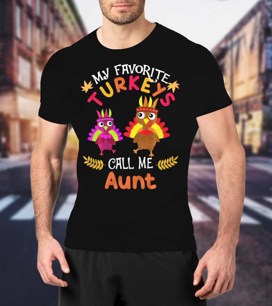 My Favorite Turkeys Call Me Aunt T-Shirt