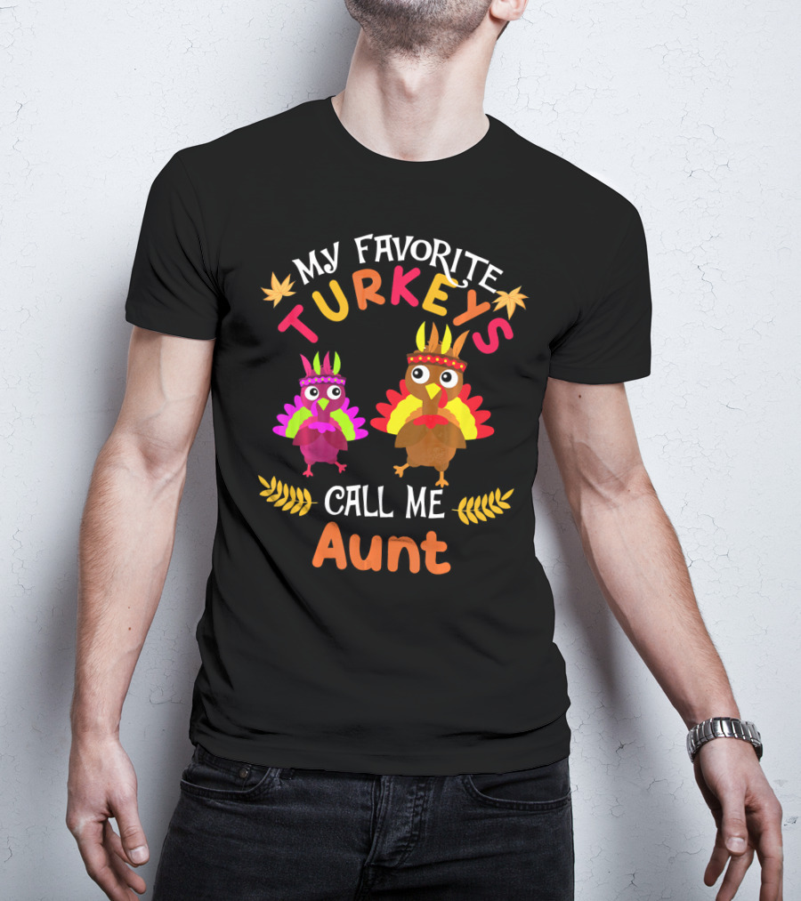 My Favorite Turkeys Call Me Aunt T-Shirt