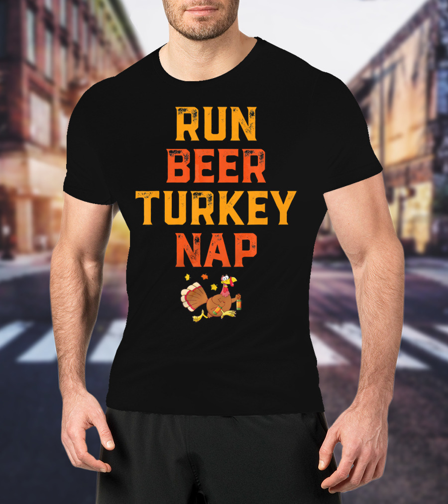 Run Beer Turkey Nap Funny Turkey Runner Thanksgiving Humor T-Shirt