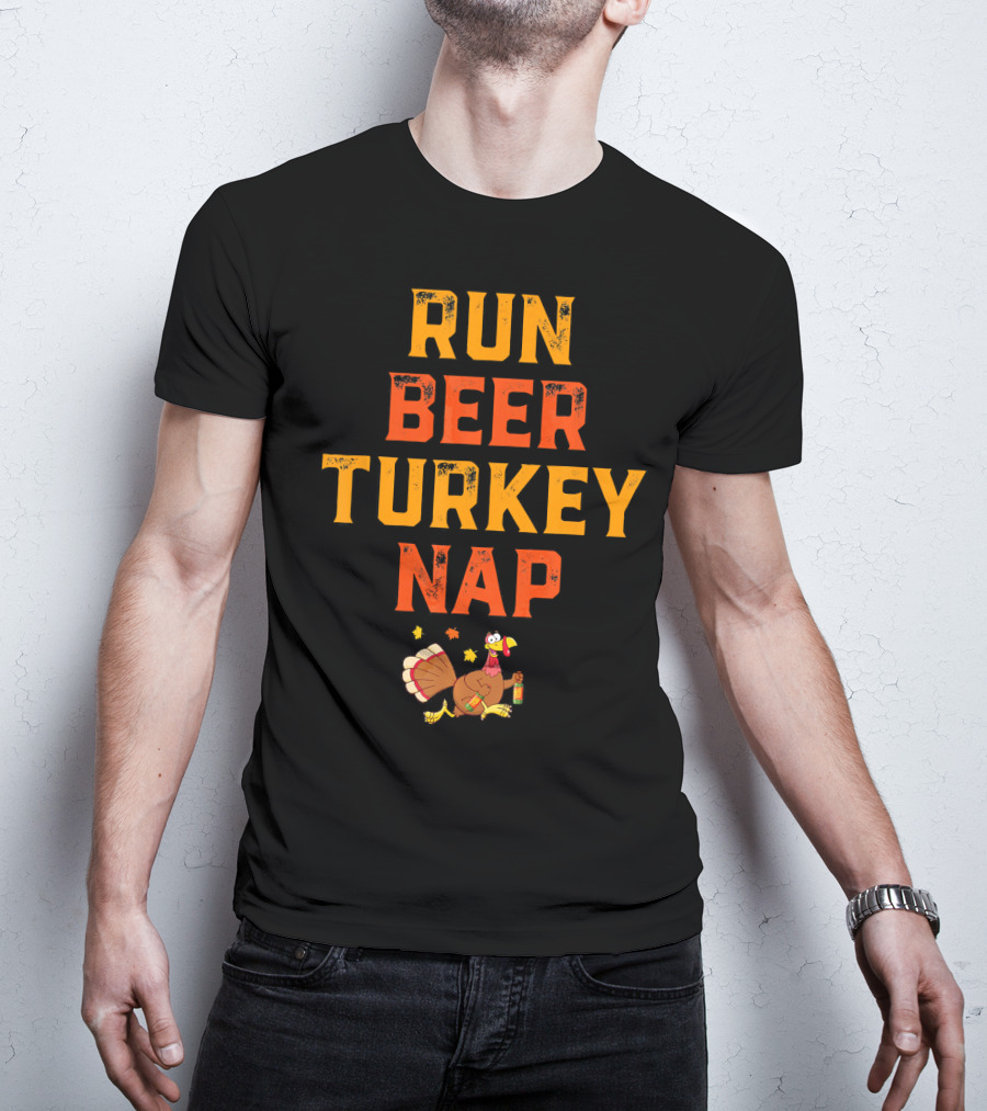 Run Beer Turkey Nap Funny Turkey Runner Thanksgiving Humor T-Shirt