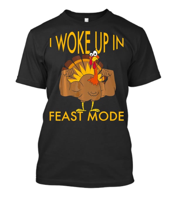 I Woke Up In Feast Mode Funny Turkey Tro Flexing Cartoon T-Shirt