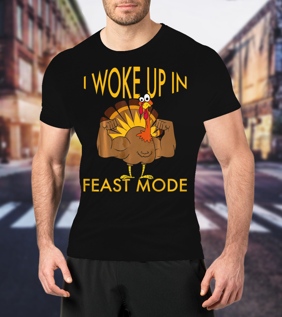 I Woke Up In Feast Mode Funny Turkey Tro Flexing Cartoon T-Shirt