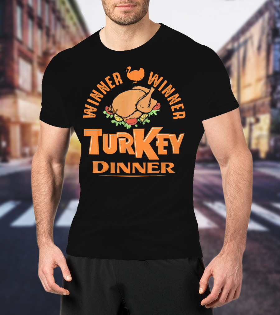 Winner Winner Turkey Dinner T-Shirt