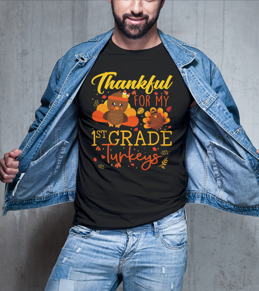 Thankful For My 1st Grade Turkeys Teacher Funny T-Shirt