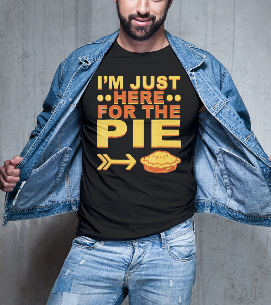 I'M JUST HERE FOR THE PIE Pumpkin Pecan Cherry Pie T-Shirt