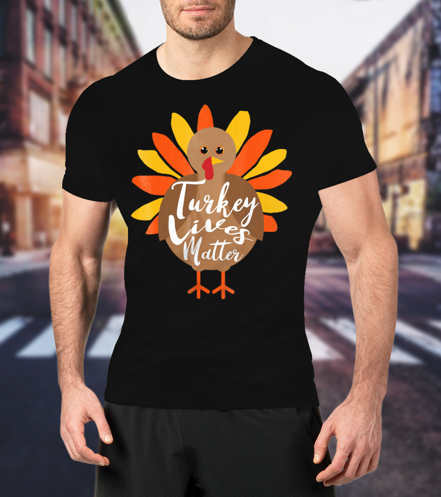 Turkey Lives Matter Thanksgiving Turkey Feathers T-Shirt