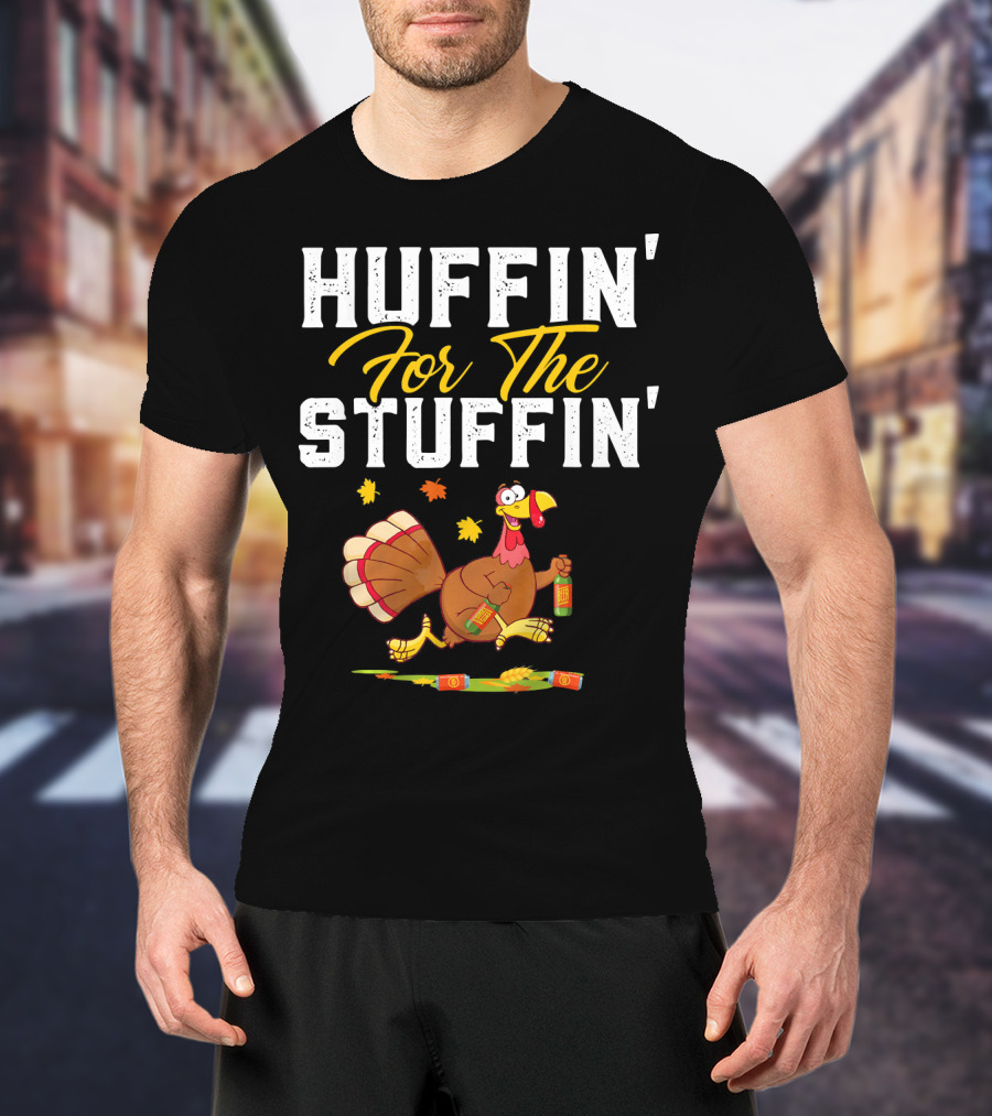 HUFFIN' FOR THE STUFFIN' Turkey Running With Beer And Leaves T-Shirt