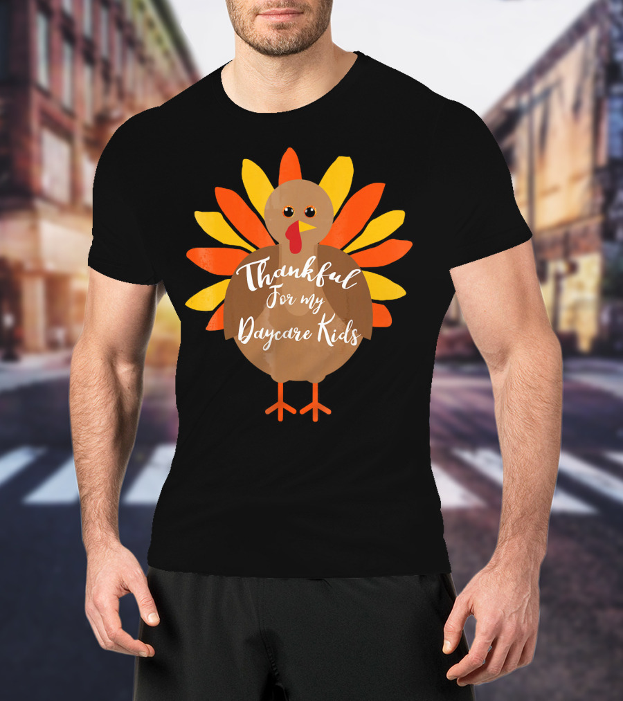Thankful For My Daycare Kids Thanksgiving Turkey T-Shirt
